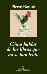 COMO HABLAR LIBROS QUE NO SE HAN LEIDO | 9788433962799 | BAYARD, PIERRE | Librería Castillón - Comprar libros online Aragón, Barbastro