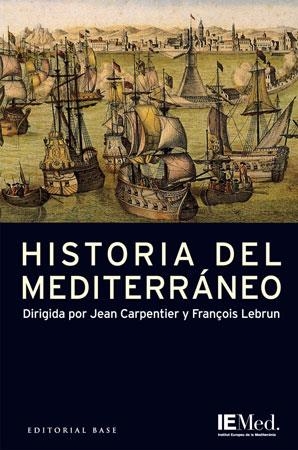 HISTORIA DEL MEDITERRANEO | 9788485031894 | CARPENTIER, JEAN; LEBRUN, FRANÇOIS | Librería Castillón - Comprar libros online Aragón, Barbastro
