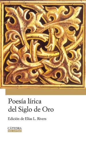 POESIA LIRICA DEL SIGLO DE ORO | 9788437624853 | RIVERS, ELIAS L.(ED.) | Librería Castillón - Comprar libros online Aragón, Barbastro