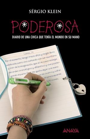 PODEROSA : DIARIO DE UNA CHICA QUE TENIA EL MUNDO EN SU MANO | 9788466777193 | KLEIN, SERGIO | Librería Castillón - Comprar libros online Aragón, Barbastro