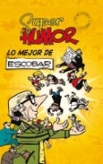 SUPER HUMOR LO MEJOR DE ESCOBAR 5 | 9788466631709 | ESCOBAR SALIENTE, JOSE | Librería Castillón - Comprar libros online Aragón, Barbastro