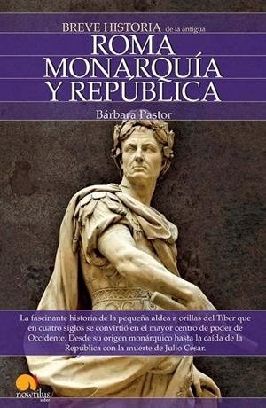 ROMA 1 MONARQUIA Y REPUBLICA - BREVE HISTORIA | 9788497635356 | PASTOR, BARBARA | Librería Castillón - Comprar libros online Aragón, Barbastro