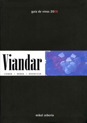 VIANDAR : GUIA DE VINOS 2008 | 9788444120614 | ZEBREIRO, MIKEL | Librería Castillón - Comprar libros online Aragón, Barbastro