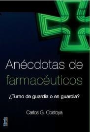 ANECDOTAS DE FARMACAUTICOS : TURNO DE GUARDIA O EN GUARDIA | 9788496626898 | COSTOTYA, CARLOS G. | Librería Castillón - Comprar libros online Aragón, Barbastro