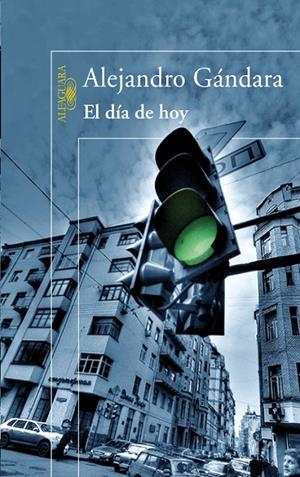 DIA DE HOY, EL | 9788420474304 | Alejandro Gándara | Librería Castillón - Comprar libros online Aragón, Barbastro