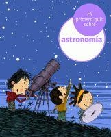 MI PRIMERA GUIA DE ASTRONOMIA | 9788424629380 | LOPESINO, JORDI | Librería Castillón - Comprar libros online Aragón, Barbastro