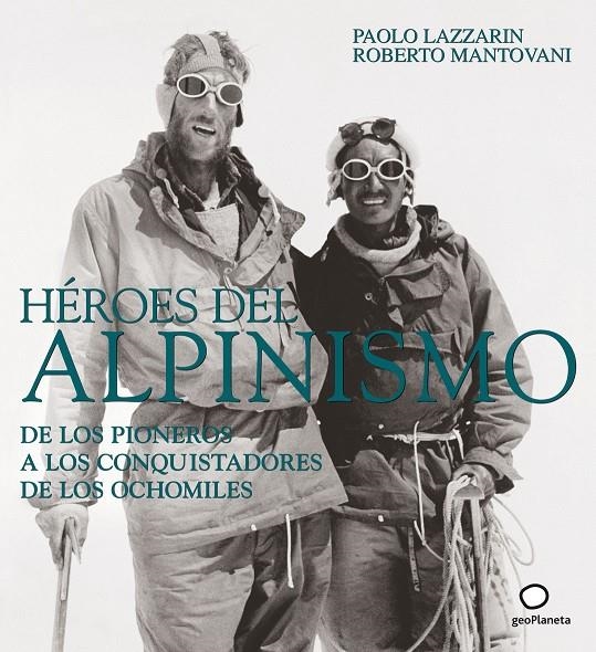 HEROES DEL ALPINISMO | 9788408082552 | LAZZARIN, PAOLO; MANTOVANI, ROBERTO | Librería Castillón - Comprar libros online Aragón, Barbastro