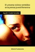UNIVERSO ICONICO-SIMBOLICO EN LA PRENSA JUVENIL FEMENINA | 9788424511616 | CIUDAD GONZALEZ, AGUSTIN | Librería Castillón - Comprar libros online Aragón, Barbastro