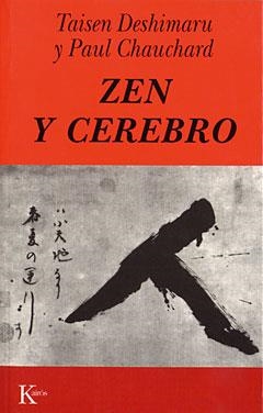 ZEN Y CEREBRO | 9788472453012 | DESHIMARU, TAISEN ; CHAUCHARD, PAUL | Librería Castillón - Comprar libros online Aragón, Barbastro