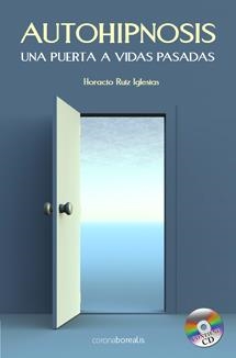 AUTOHIPNOSIS : UNA PUERTA A VIDAS PASADAS | 9788495645838 | RUIZ IGLESIAS, HORACIO | Librería Castillón - Comprar libros online Aragón, Barbastro