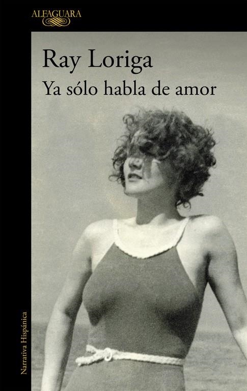 YA SOLO HABLA DE AMOR | 9788420474380 | Ray Loriga | Librería Castillón - Comprar libros online Aragón, Barbastro