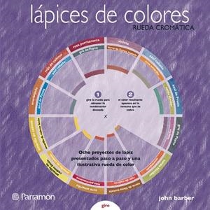 LAPICES DE COLORES : RUEDA CROMATICA | 9788434233522 | BARBER, JOHN | Librería Castillón - Comprar libros online Aragón, Barbastro
