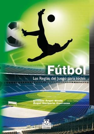 FUTBOL : REGLAS DEL JUEGO PARA TODOS | 9788480196109 | BINDA, ERNESTO ANGEL; COEREZZA, ANGEL NORBERTO | Librería Castillón - Comprar libros online Aragón, Barbastro