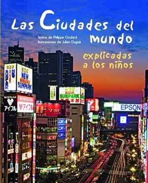 CIUDADES DEL MUNDO EXPLICADAS NIÑOS, LAS | 9788497543552 | GODARG, PHILIPPE; DUGUE, JULIEN | Librería Castillón - Comprar libros online Aragón, Barbastro