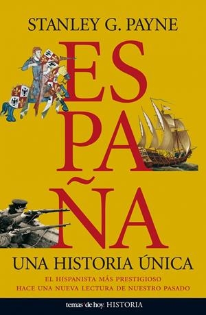 ESPAÑA : UNA HISTORIA UNICA | 9788484607557 | PAYNE, STANLEY G. | Librería Castillón - Comprar libros online Aragón, Barbastro