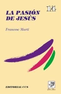PASION DE JESUS, LA | 9788483166345 | MARTI I SOLSONA, FRANCESC | Librería Castillón - Comprar libros online Aragón, Barbastro