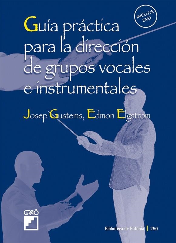 GUIA PRACTICA PARA LA DIRECCION DE GRUPOS VOCALES E INSTRUME | 9788478276431 | GUSTEMS, JOSEP; ELGSTROM, EDMON | Librería Castillón - Comprar libros online Aragón, Barbastro
