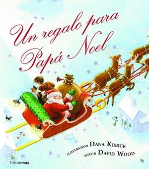 UN REGALO PARA PAPA NOEL | 9788408078562 | KUBRICK, DANA; WOOD, DAVID | Librería Castillón - Comprar libros online Aragón, Barbastro