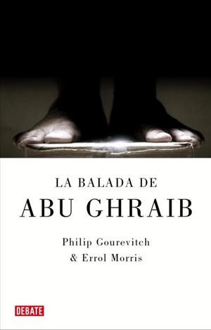 BALADA DE ABU GHRAIB, LA | 9788483067604 | Errol Morris Philip Gourevitch | Librería Castillón - Comprar libros online Aragón, Barbastro