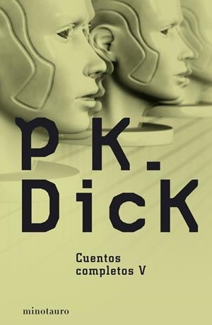 CUENTOS COMPLETOS 5 | 9788445077184 | DICK, PHILIP K. | Librería Castillón - Comprar libros online Aragón, Barbastro