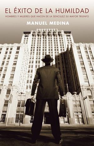 EXITO DE LA HUMILDAD, EL | 9788401379956 | Manuel Medina | Librería Castillón - Comprar libros online Aragón, Barbastro
