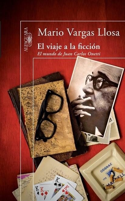 VIAJE A LA FICCION, EL : MUNDO DE JUAN CARLOS ONETTI | 9788420474427 | Mario Vargas Llosa | Librería Castillón - Comprar libros online Aragón, Barbastro