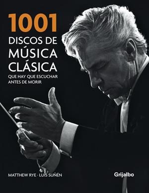 1001 DISCOS DE MUSICA CLASICA QUE HAY ESCUCHAR ANTES DE MORI | 9788425341465 | RYE, MATTHEW; SUÑEN, LUIS | Librería Castillón - Comprar libros online Aragón, Barbastro