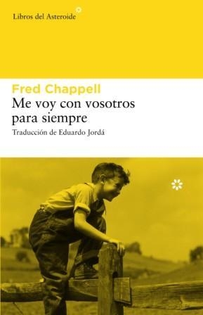 ME VOY CON VOSOTROS PARA SIEMPRE | 9788493659745 | CHAPPELL, FRED | Librería Castillón - Comprar libros online Aragón, Barbastro
