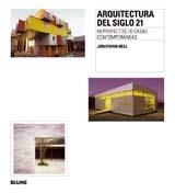 ARQUITECTURA DEL SIGLO 21 : 50 PROYECTOS DE CASAS CONTEMPORA | 9788498013337 | BELL, JONATHAN | Librería Castillón - Comprar libros online Aragón, Barbastro