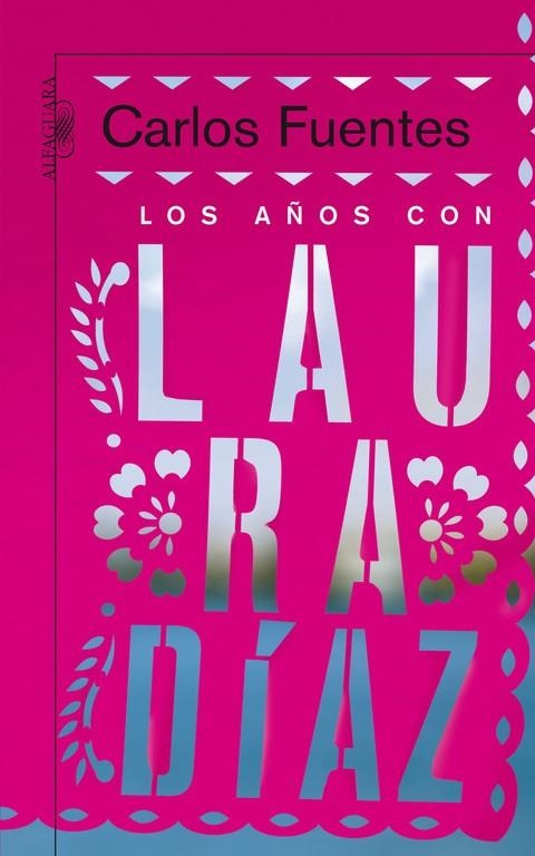 AÑOS CON LAURA DIAZ, LOS | 9788420474786 | Carlos Fuentes | Librería Castillón - Comprar libros online Aragón, Barbastro