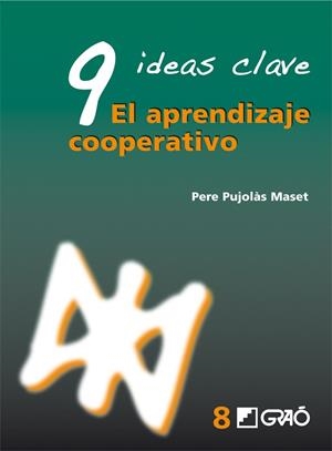 9 IDEAS CLAVE : EL APRENDIZAJE COOPERATIVO | 9788478276745 | PUJOLAS MASET, PERE | Librería Castillón - Comprar libros online Aragón, Barbastro