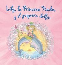 LILY LA PRINCESA HADA Y EL PEQUEÑO DELFIN | 9788421680889 | FINSTERBUSCH, MONIKA | Librería Castillón - Comprar libros online Aragón, Barbastro