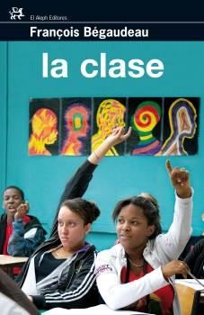 CLASE, LA | 9788476698389 | BEGAUDEAU, FRANÇOIS | Librería Castillón - Comprar libros online Aragón, Barbastro
