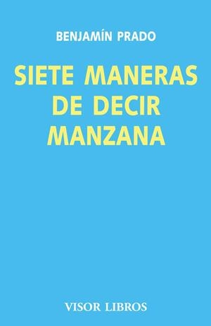 SIETE MANERAS DE DECIR MANZANA | 9788475220512 | PRADO, BENJAMIN | Librería Castillón - Comprar libros online Aragón, Barbastro