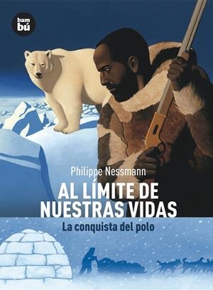 AL LIMITE DE NUESTRAS VIDAS : CONQUISTA DEL POLO | 9788483430514 | NESSMANN, PHILIPPE | Librería Castillón - Comprar libros online Aragón, Barbastro