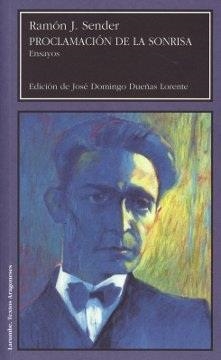 PROCLAMACION DE LA SONRISA : ENSAYOS | 9788481271935 | SENDER, RAMON J. | Librería Castillón - Comprar libros online Aragón, Barbastro