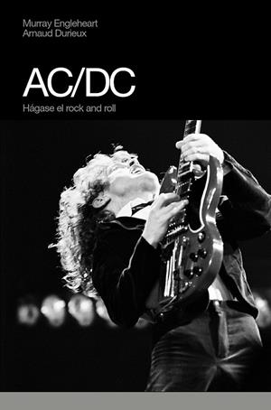 AC/DC : HAGASE EL ROCK AND ROLL | 9788496879355 | ENGLEHEART, MURRAY; DURIEUX, ARNAUD | Librería Castillón - Comprar libros online Aragón, Barbastro