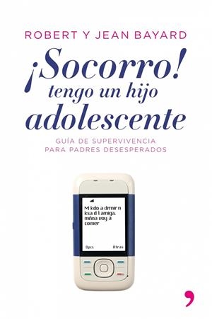 SOCORRO TENGO UN HIJO ADOLESCENTE 25ED. | 9788484605799 | BAYARD, ROBERT T. ; BAYARD, JEAN | Librería Castillón - Comprar libros online Aragón, Barbastro