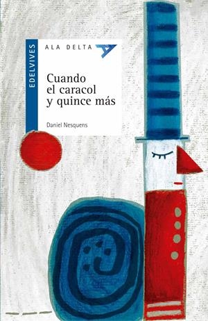 CUANDO EL CARACOL Y QUINCE MAS - ALA DELTA AZUL | 9788426368409 | NESQUENS, DANIEL | Librería Castillón - Comprar libros online Aragón, Barbastro