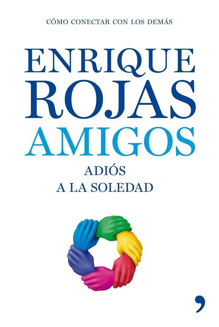 AMIGOS : ADIOS A LA SOLEDAD | 9788484607229 | ROJAS, ENRIQUE | Librería Castillón - Comprar libros online Aragón, Barbastro