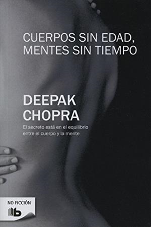 CUERPOS SIN EDAD MENTES SIN TIEMPO | 9788496778818 | CHOPRA, DEEPAK | Librería Castillón - Comprar libros online Aragón, Barbastro