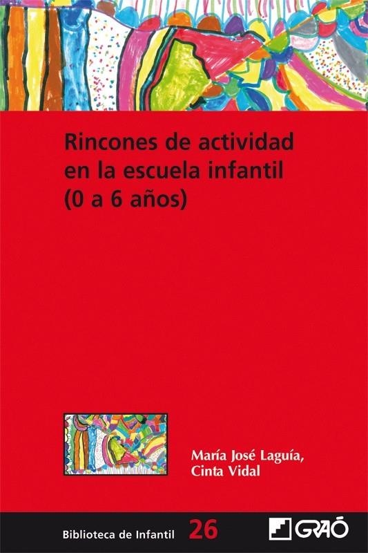 RINCONES DE ACTIVIDAD EN LA ESCUELA INFANTIL (0 A 6 AÑOS) | 9788478276776 | LAGUIA, MARIA JOSE; VIDAL, CINTA | Librería Castillón - Comprar libros online Aragón, Barbastro
