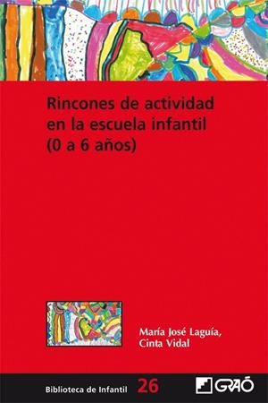 RINCONES DE ACTIVIDAD EN LA ESCUELA INFANTIL (0 A 6 AÑOS) | 9788478276776 | LAGUIA, MARIA JOSE; VIDAL, CINTA | Librería Castillón - Comprar libros online Aragón, Barbastro