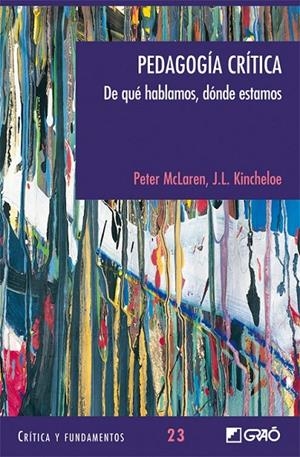 PEDAGOGÍA CRÍTICA : DE QUE HABLAMOS DONDE ESTAMOS | 9788478276738 | PETER MCLAREN, JOE L. KINCHELOE (ES.) | Librería Castillón - Comprar libros online Aragón, Barbastro