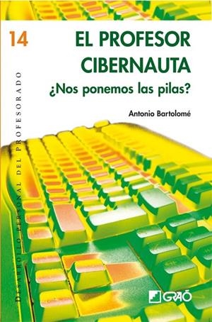 PROFESOR CIBERNAUTA, EL : NOS PONEMOS LAS PILAS | 9788478276578 | BARTOLOME, ANTONIO | Librería Castillón - Comprar libros online Aragón, Barbastro