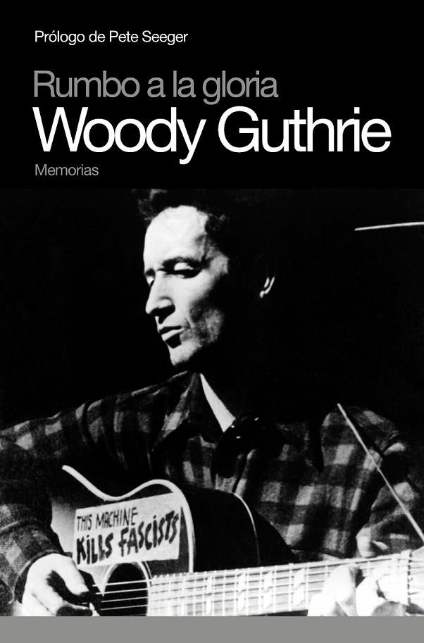 WOODY GUTHRIE MEMORIAS : RUMBO A LA GLORIA | 9788496879379 | GUTHRIE, WOODY | Librería Castillón - Comprar libros online Aragón, Barbastro