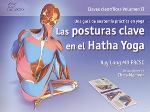LAS POSTURAS CLAVE EN EL HATHA YOGA - CALVES CIENT.2 | 9788495376848 | LONG, RAY | Librería Castillón - Comprar libros online Aragón, Barbastro