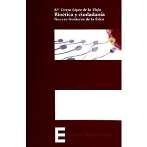 BIOETICA Y CIUDADANIA : NUEVAS FRONTERAS E LA ETICA | 9788497428736 | LOPEZ DE LA VIEJA, MA.TERESA | Librería Castillón - Comprar libros online Aragón, Barbastro
