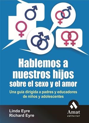 HABLEMOS A NUESTROS HIJOS SOBRE EL SEXO Y EL AMOR | 9788497353335 | EYRE,LINDA; EYRE,RICHARD | Librería Castillón - Comprar libros online Aragón, Barbastro