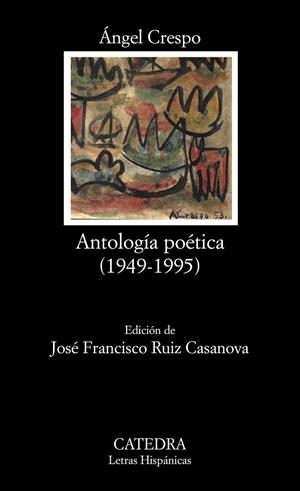 ANTOLOGÍA POÉTICA (1949-1995) | 9788437625287 | CRESPO, ANGEL | Librería Castillón - Comprar libros online Aragón, Barbastro